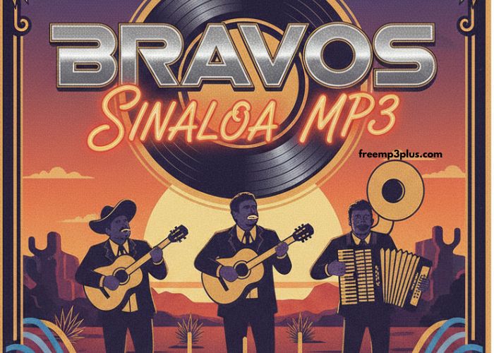 Bravos Sinaloa MP3, A Catchy Pop Hit With Energy BRAVOS SINALOA MP3